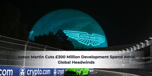 Aston Martin Cuts £300 Million Development